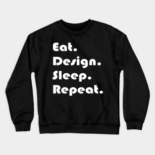 Eat Design Sleep Repeat Crewneck Sweatshirt